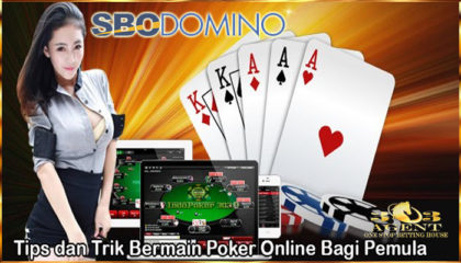 Nasehat Untuk Pemula Dalam Bermain Poker Online Sbodomino